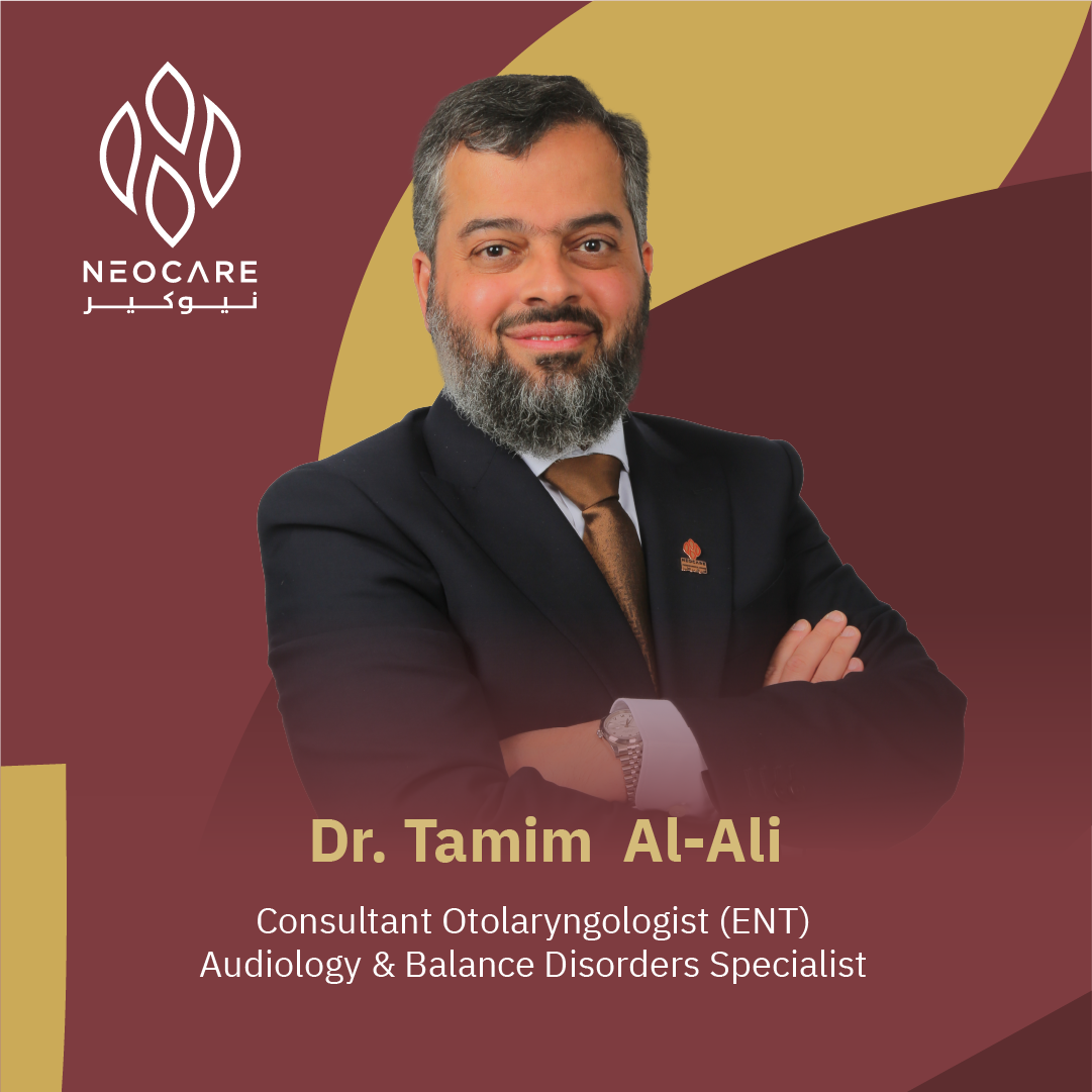 Dr. Tamim Al-Ali - Consultant Otolaryngologist (ENT) · Audiology & Balance Disorders Specialist, NEOCARE Kuwait